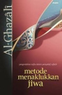 Image of Metode Menaklukkan Jiwa: Pengendalian Nafsu Perspektif Sufistik